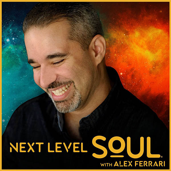 Next Level Soul with Alex Ferrari